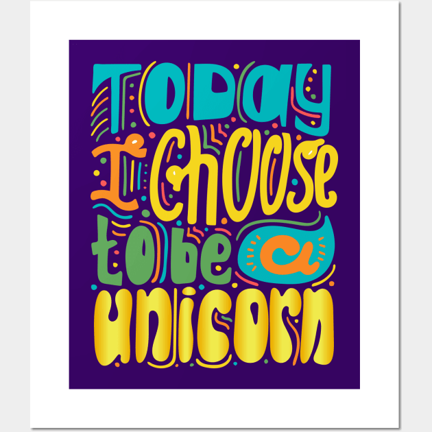 Today I Choose To Be A Unicorn Wall Art by BullBee